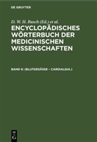D. W. H. Busch, J. F. Diffenbach, Carl Ferdinand Gräfe, J. F. C. Hecker, E. Horn, Christoph Wilhelm Hufeland... - Encyclopädisches Wörterbuch der medicinischen Wissenschaften - Band 6: (Blutgesässe - Cardialgia.)