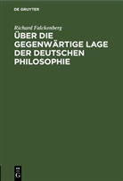 Richard Falckenberg - Über die gegenwärtige Lage der deutschen Philosophie