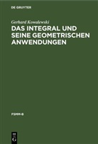 Gerhard Kowalewski - Das Integral und seine geometrischen Anwendungen