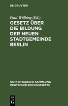 Paul Wölbing - Gesetz über die Bildung der neuen Stadtgemeinde Berlin