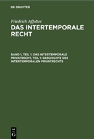 Friedrich Affolter - Friedrich Affolter: Das Intertemporale Recht - Band 1, Teil 1: Das Intertemporale Privatrecht, Teil 1: Geschichte des Intertemporalen Privatrechts