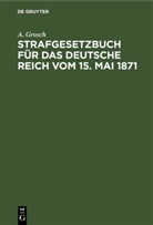 A. Grosch - Strafgesetzbuch für das Deutsche Reich vom 15. Mai 1871