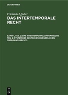 Friedrich Affolter - Friedrich Affolter: Das Intertemporale Recht - Band 1, Teil 2: Das Intertemporale Privatrecht, Teil 2: System des deutschen bürgerlichen Übergangsrechts