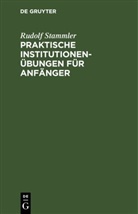Rudolf Stammler - Praktische Institutionenübungen für Anfänger