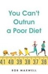 Rob Maxwell - You Can't Outrun a Poor Diet