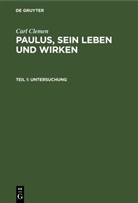 Carl Clemen - Carl Clemen: Paulus, sein Leben und Wirken - Teil 1: Untersuchung