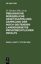 D. Fischer, F. Schroeder - Preussische Bürgerliche Gesetzsammlung: Sammlung der noch geltenden Landesgesetze privatrechtlichen Inhalts - Band 2: 1773 bis 1902
