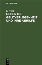 F. Wolff - Ueber die Geldverlegenheit und ihre Abhilfe