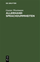 Gustav Wustmann - Allerhand Sprachdummheiten