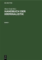 Hans Gross, Ernst Seelig - Handbuch der Kriminalistik - Band 1: Handbuch der Kriminalistik. Band 1
