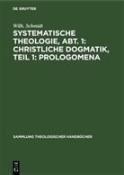 Wilh. Schmidt - Systematische Theologie, Abt. 1: Christliche Dogmatik, Teil 1: Prologomena