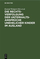 Wilhelm Richter, Konrad Weitpert - Die Rechtsverfolgung der Unterhaltsansprüche unehelicher Kinder im Ausland