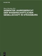 Harry Breßlau - Jahresbericht der Wissenschaftlichen Gesellschaft in Straßburg - 7/1914: Siebenter Jahresbericht der Wissenschaftlichen Gesellschaft in Strassburg