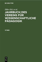 Verein für Wissenschaftliche Pädagogik, Theodor Vogt, Ziller - Jahrbuch des Vereins für Wissenschaftliche Pädagogik. Erläuterungen - 17/1885: Jahrbuch des Vereins für Wissenschaftliche Pädagogik. Erläuterungen. 17/1885