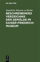 Staatliche Museen Zu Berlin, Staatliche Museen zu Berlin - Beschreibendes Verzeichnis der Gemälde im Kaiser-Friedrich-Museum