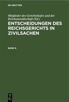 Mitglieder des Gerichtshofes und der Reichsanwaltschaft - Entscheidungen des Reichsgerichts in Zivilsachen - Band 6: Entscheidungen des Reichsgerichts in Zivilsachen. Band 6