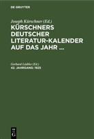 Joseph Kürschner, Gerhard Lüdtke - Kürschners Deutscher Literatur-Kalender auf das Jahr ... - 42. Jahrgang: 1925