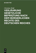 Christian Weiß - Verjährung gesetzliche Befristung nach dem bürgerlichen Rechte des deutschen Reiches