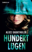 Alice Gabathuler - Hundert Lügen