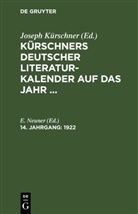 Joseph Kürschner, E. Neuner - Kürschners Deutscher Literatur-Kalender auf das Jahr ... - 14. Jahrgang: 1922