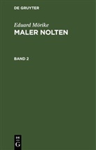 Eduard Mörike - Eduard Mörike: Maler Nolten - Band 2: Eduard Mörike: Maler Nolten. Band 2