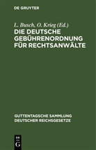 L. Busch, O. Krieg - Die Deutsche Gebührenordnung für Rechtsanwälte