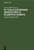 Cicero, Marcus Tullius Cicero, Johannes Classen - M. Tullii Ciceronis Oratio pro A. Cluentio Habito