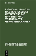 Hans Crüger, Ludolf Parisius, Adolf Creccelius, Hans Crüger - Das Reichsgesetz, betreffend die Erwerbs- und Wirtschaftsgenossenschaften