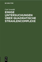 Carl Arnoldt - Einige Untersuchungen über quadratische Strahlencomplexe