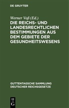 Werner Voss - Die reichs- und landesrechtlichen Bestimmungen aus dem Gebiete der Gesundheitswesens
