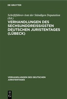 Schriftführer-Amt der Ständigen Deputation - Verhandlungen des sechsunddreißigsten Deutschen Juristentages (Lübeck)