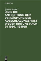 Wilhelm Heeger - Über die Anfechtung der Versäumung der Ausschlagungsfrist wegen Irrtums nach §§ 1956, 119 BGB