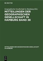 Geographische Gesellschaft in Hamburg - Mitteilungen der Geographischen Gesellschaft in Hamburg Band 38