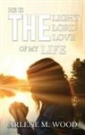 Arlene Wood - He Is the Light, the Lord, the Love of My Life