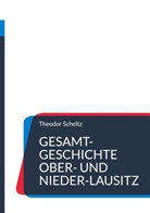 Theodor Scheltz, Nachdruck Ug - Gesamt-Geschichte Ober- und Nieder-Lausitz
