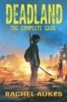 Rachel Aukes - The Complete Deadland Saga