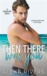 Alexa Rivers - Then There Was You