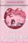 Aashima Arora - #True Love and A Cookie Box
