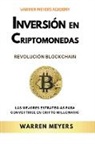 Warren Meyers - Inversión en Criptomonedas Revolución Blockchain Las mejores estrategias para convertirse en cripto millonario