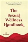 S. S. Walker - The Sexual Wellness Handbook