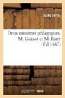 Jules Ferry, Ferry-j, François Guizot, Félix Pécaut - Deux ministres pedagogues. m.