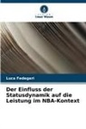 Luca Fedegari - Der Einfluss der Statusdynamik auf die Leistung im NBA-Kontext