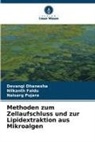 Devangi Dhanesha, Nilkanth Faldu, Naisarg Pujara - Methoden zum Zellaufschluss und zur Lipidextraktion aus Mikroalgen