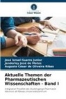 Janderley Jos de Matos, Janderley José de Matos, Augusto César de Oliveira Ribas, José Israel Guerra Junior - Aktuelle Themen der Pharmazeutischen Wissenschaften - Band I