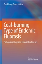 Zhi-Zhong Guan - Coal-burning Type of Endemic Fluorosis