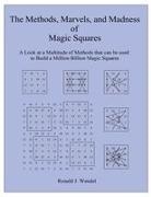 Ronald J. Wendel - The Methods, Marvels, and Madness of Magic Squares
