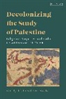 Nur Masalha, Ahmad H Sa'di, Nur Masalha, Ahmad H. Sa'di - Decolonizing the Study of Palestine