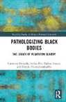 Constante Gonzalez Groba, Constante Luczak Gonzalez Groba, Constante González Groba, Constante González Groba, Ewa Barbara Luczak, Luczak Ewa Barbara... - Pathologizing Black Bodies