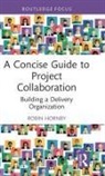 Robin Hornby - Concise Guide to Project Collaboration
