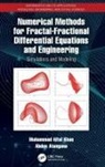 Abdon Atangana, Atangana Abdon, Muhammad Altaf Khan, Muhammad Altaf Atangana Khan - Numerical Methods for Fractal Fractional Differential Equations